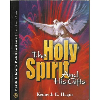 The Holy Spirit and His Gifts by Kenneth E. Hagin
